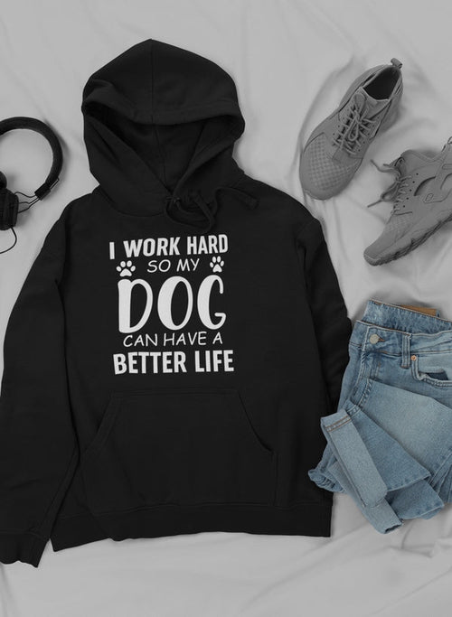 I Work Hard so My Dog Can Hoodie